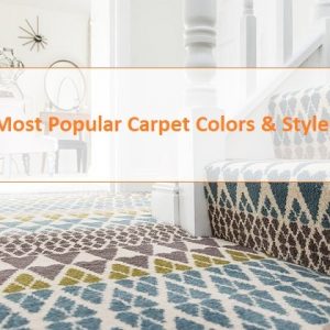 The 5 Most Favourite Carpet Colours & Styles Trend in 2018