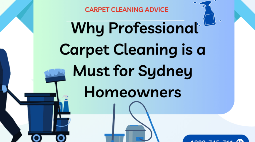 Why Professional Carpet Cleaning is a Must for Sydney Homeowners